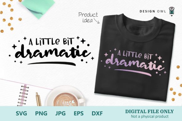 A Little Bit Dramatic – Funny Shirt SVG