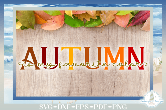 Autumn is My Favorite Color SVG — Crafts & Graphics Review