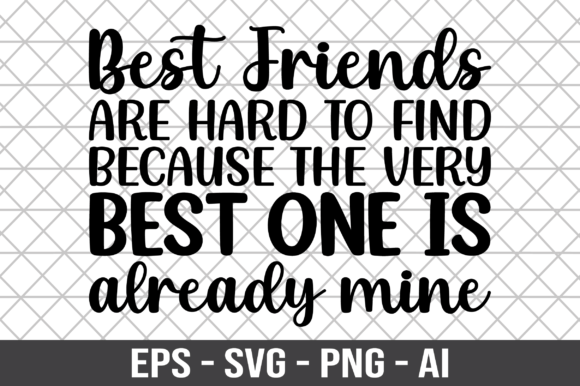 Best Friends Are Hard to Find Because Graphics for Crafts