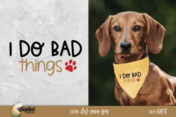 I Do Bad Things SVG: Graphics for Crafts