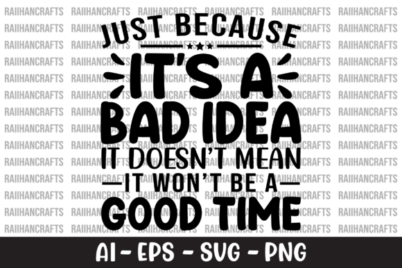 Just Because It’s a Bad Idea Doesn’t — Graphics & Crafts
