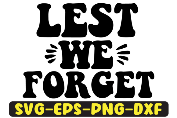 Lest We Forget Quote Retro SVG Design: Graphics for Crafts & Meaningful Branding