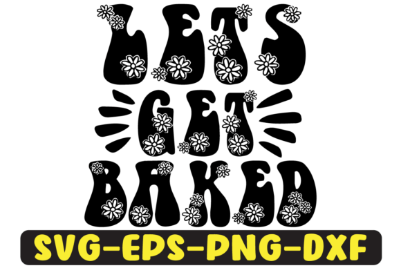 Lets Get Baked Quote Retro SVG Design for Crafts & Graphics