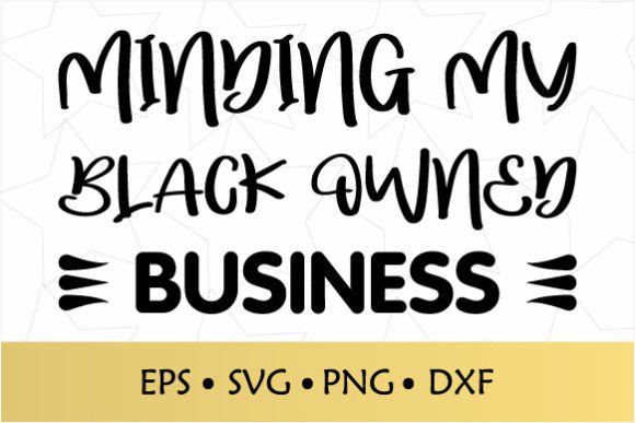 Minding My Black Owned Business SVG: Crafts & Graphics for Local Branding
