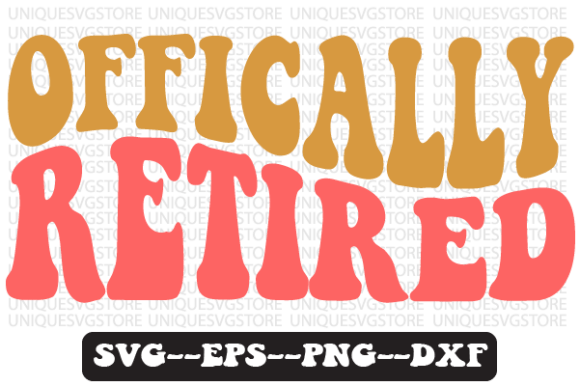 Offically Retired Quote Retro SVG Graphics for Crafts