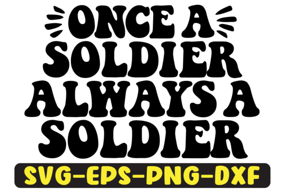 Once a Soldier Always Retro SVG Graphics for Crafts