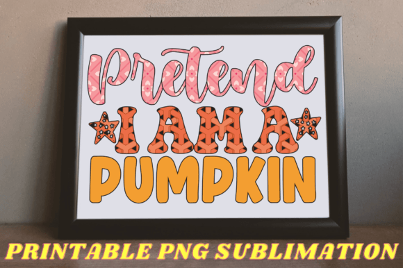 Pretend I Am a Pumpkin PNG Graphics for Crafts
