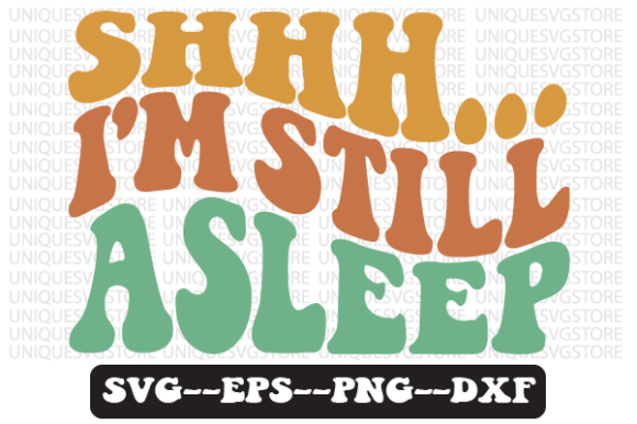 Shhh I’m Still Asleep Retro SVG Graphics for Crafts