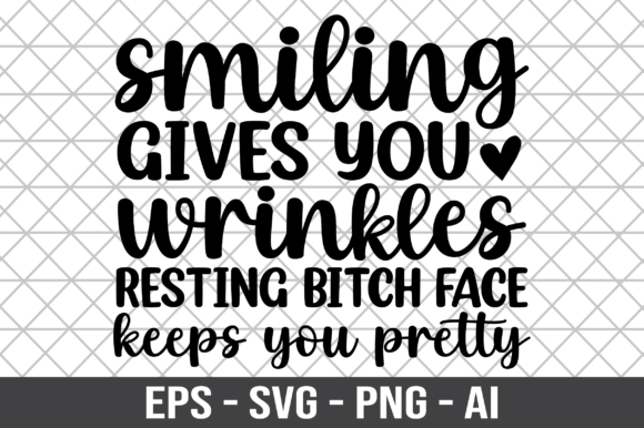 Smiling Gives You Wrinkles Resting SVG Graphics for Crafts