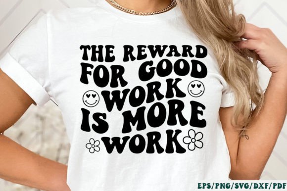 The Reward for Good Work is More Work Graphics